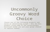 Uncommonly Groovy Word Choice