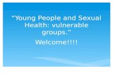 “Young People and Sexual Health: vulnerable groups.”