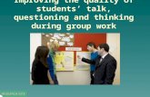 Improving the quality of students’ talk, questioning and thinking during group work