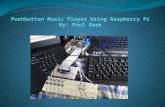 Pushbutton Music  Player Using Raspberry Pi By: Paul Baek