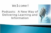 Podcasts:  A New Way of Delivering Learning and Information