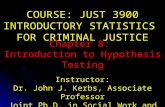 COURSE: JUST 3900 INTRODUCTORY STATISTICS  FOR CRIMINAL JUSTICE Instructor: