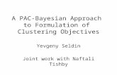 A PAC-Bayesian Approach  to Formulation of  Clustering Objectives