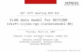 VLAN data model for NETCONF  ( draft-iijima-ngo-vlandatamodel-00)