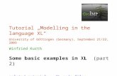 Tutorial „Modelling in the language XL“ University of Göttingen (Germany), September 21/22, 2009