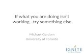 If what you are doing isn’t working…try something else