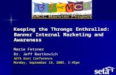 Keeping the Throngs Enthralled: Banner Internal Marketing and Awareness Marie Fetzner
