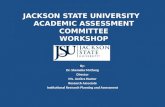 JACKSON STATE UNIVERSITY   ACADEMIC ASSESSMENT COMMITTEE WORKSHOP