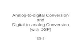Analog-to-digital Conversion and Digital-to-analog Conversion (with DSP)