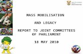 MASS MOBILISATION  AND LEGACY  REPORT TO JOINT COMMITTEES OF PARLIAMENT 18 MAY 2010