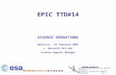 EPIC TTD#14 SCIENCE OPERATIONS Mallorca,  01 February  2005 L. Metcalfe  SCI-SDX