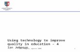 Using technology to improve quality in education – 4 Ian Johnson