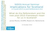 NIDOS Annual Seminar Implications for Scotland  I n a post-2015 & post-Referendum Era