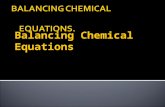 BALANCING CHEMICAL     EQUATIONS.