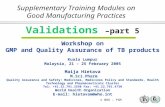 Validations  –part 5 Workshop on GMP and Quality Assurance of TB products Kuala Lumpur