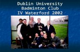 Dublin University Badminton Club IV Waterford 2002