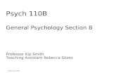 Psych 110B General Psychology Section B Professor Kip Smith Teaching Assistant Rebecca Sitzes