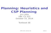 Planning: Heuristics and CSP Planning  Jim Little UBC CS 322 October  15,  2014 Textbook  § 8