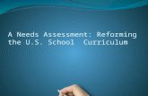 A Needs Assessment: Reforming the U.S. School  Curriculum