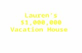 Lauren’s $1,000,000 Vacation House