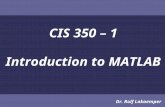 CIS 350 – 1 Introduction to MATLAB