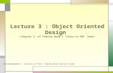 Lecture 3 : Object Oriented Design  (chapter 3. of Timothy Budd’s “Intro to OOP” book)