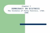 Chapter 7 DEMOCRACY IN DISTRESS  The Violence of Party Politics, 1788–1800