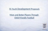 FA Youth  Development  Proposals More and Better Players Through  Child-Friendly Football