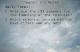 Chapter 5.1 Notes Daily Focus: What are the (3) reasons for the founding of the colonies?