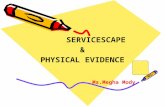 SERVICESCAPE  &  PHYSICAL EVIDENCE Ms.Megha Mody