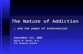 The Nature of Addiction … and the power of intervention September 1st, 2005