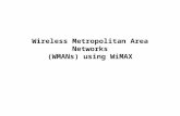 Wireless Metropolitan Area Networks (WMANs) using  WiMAX