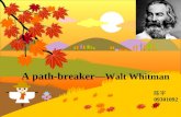 A path-breaker —Walt Whitman