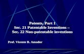 Patents, Part 1 Sec. 21 Patentable Inventions –  Sec. 22 Non-patentable inventions