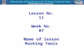 Lesson No. 11 Week No. 07 Name of lesson Marking Tools