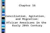 Chapter 16 Conciliation, Agitation,  and Migration: African Americans in the Early 20th Century