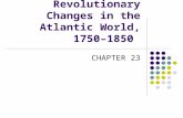 Revolutionary Changes in the Atlantic World, 1750–1850