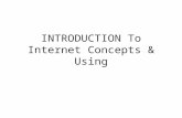 INTRODUCTION To Internet Concepts & Using
