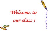 Welcome to  our class !