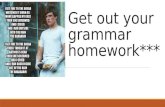 Get out your grammar homework***