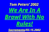 Tom Peters’ 2002  We Are In A Brawl With No Rules! Sacramento /03.15.2002