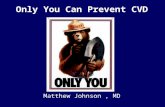 Only You Can Prevent CVD