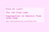 Free At Last? The Jim Crow Laws Segregation in America from 1870-1950