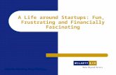 A Life around Startups: Fun,  Frustrating and Financially Fascinating