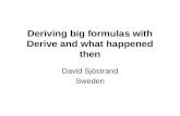 Deriving big formulas with Derive and what happened then