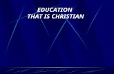 EDUCATION  THAT IS CHRISTIAN