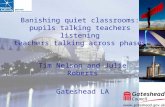 Banishing quiet classrooms: pupils talking teachers listening teachers talking across phases