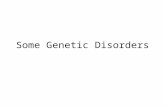Some Genetic Disorders