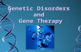 Genetic Disorders  and  Gene Therapy