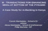 M - TRANSACTIONS FOR ENHANCING MDGs AT BOTTOM OF THE PYRAMID A Case Study for m-Banking in Kenya
